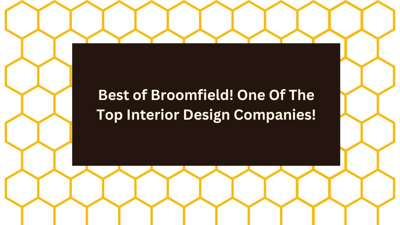 Best of Broomfield! One Of The Top Interior Design Companies!