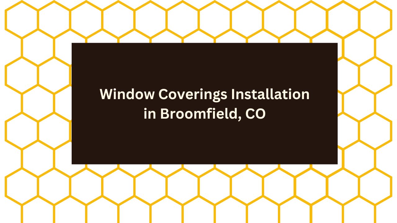 Window Coverings Installation in Broomfield, CO