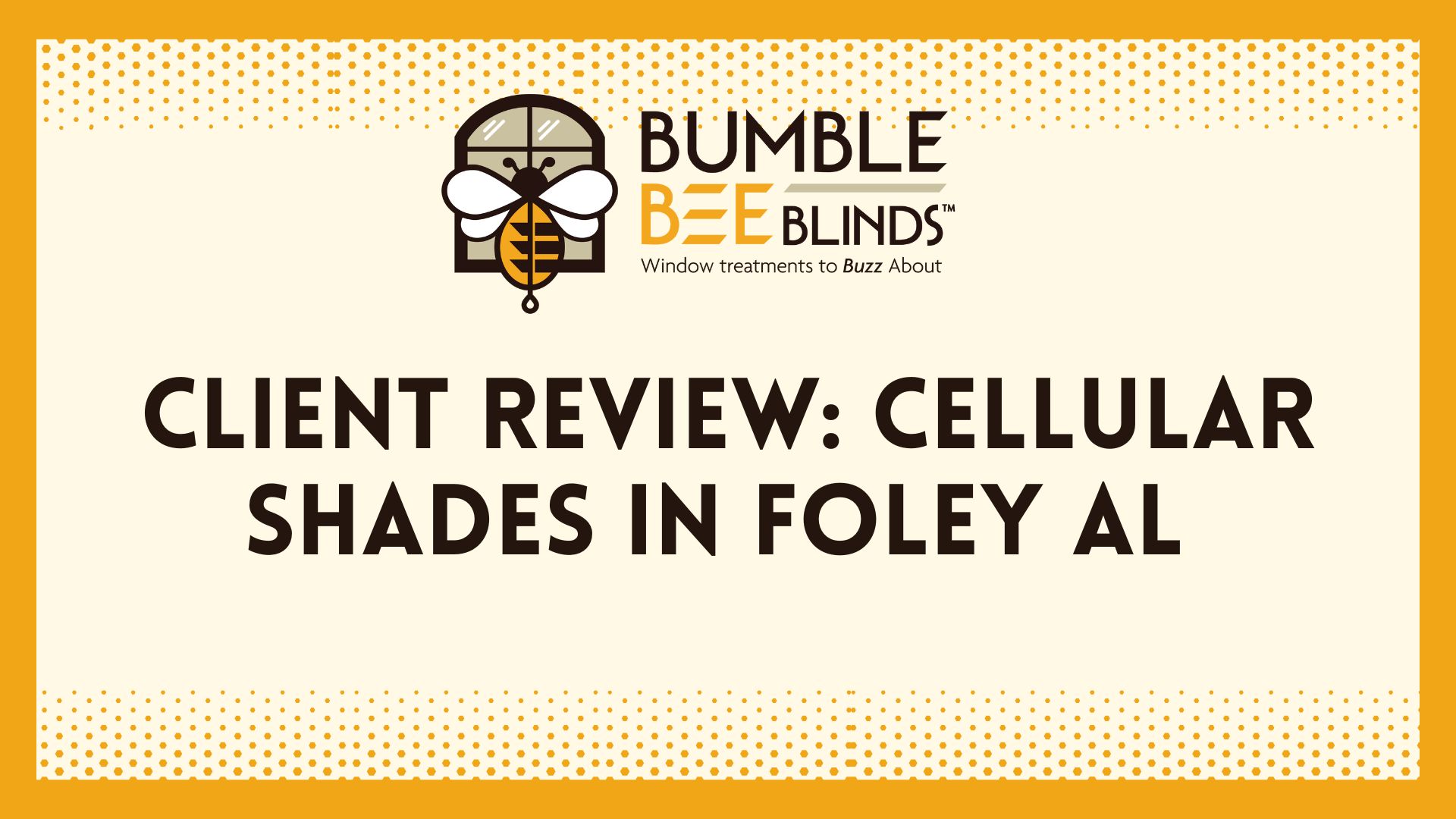 Client Review of Cellular Shades in Foley AL